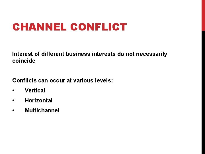 CHANNEL CONFLICT Interest of different business interests do not necessarily coincide Conflicts can occur