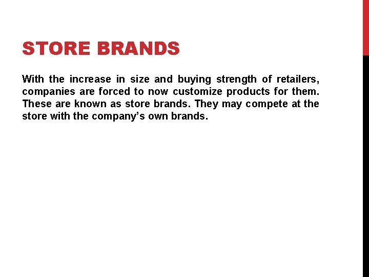STORE BRANDS With the increase in size and buying strength of retailers, companies are