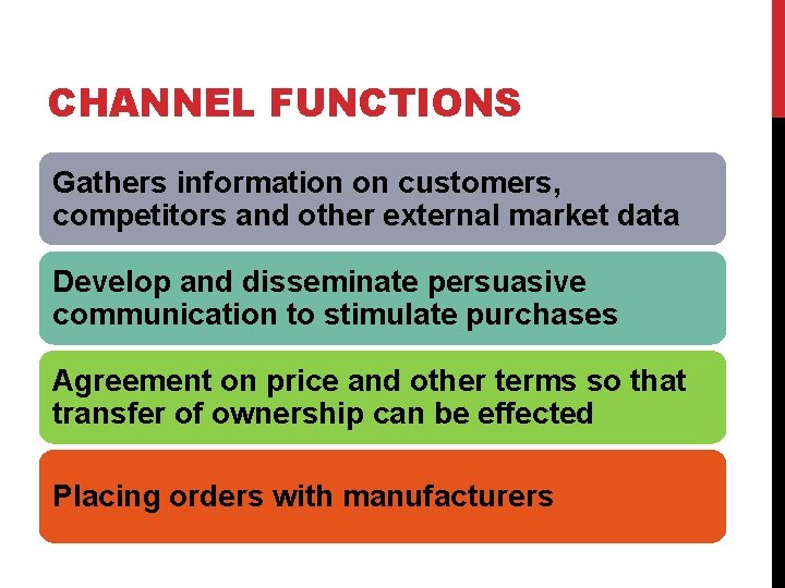 CHANNEL FUNCTIONS Gathers information on customers, competitors and other external market data Develop and