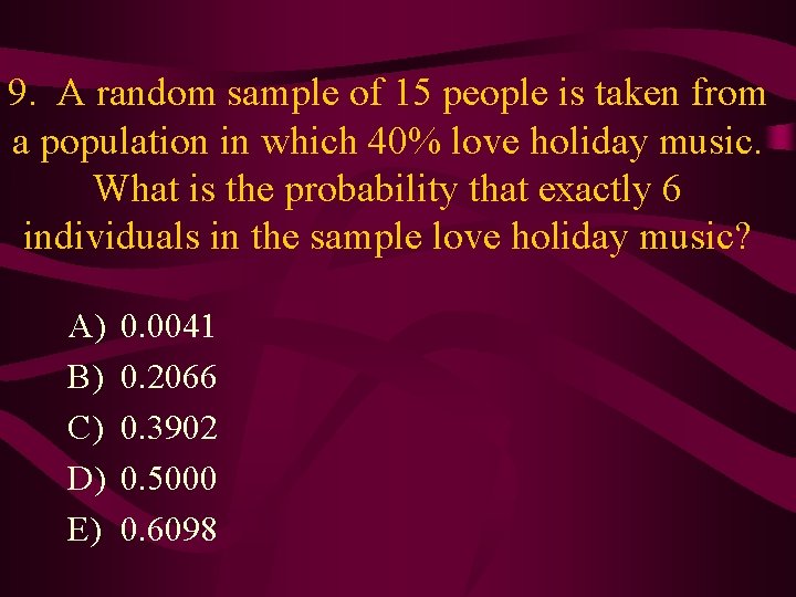 9. A random sample of 15 people is taken from a population in which