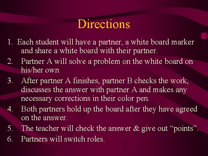 Directions 1. Each student will have a partner, a white board marker and share