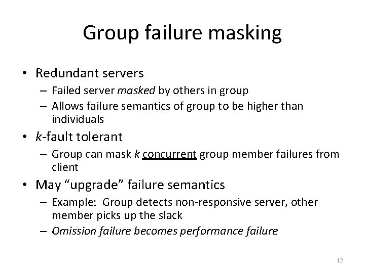 Group failure masking • Redundant servers – Failed server masked by others in group