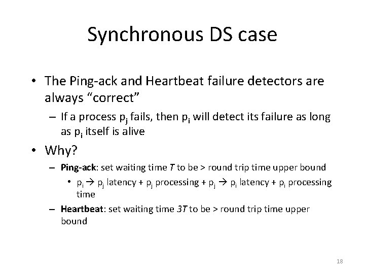Synchronous DS case • The Ping-ack and Heartbeat failure detectors are always “correct” –