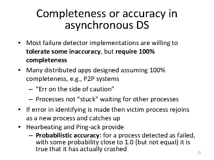 Completeness or accuracy in asynchronous DS • Most failure detector implementations are willing to