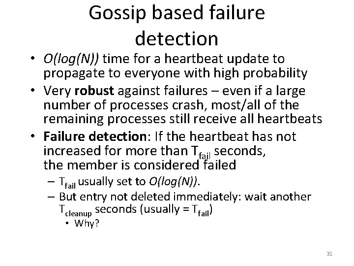 Gossip based failure detection • O(log(N)) time for a heartbeat update to propagate to