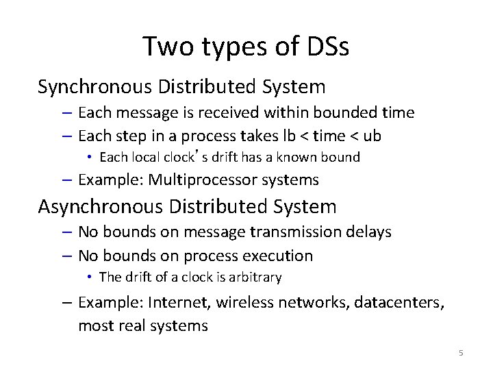Two types of DSs Synchronous Distributed System – Each message is received within bounded