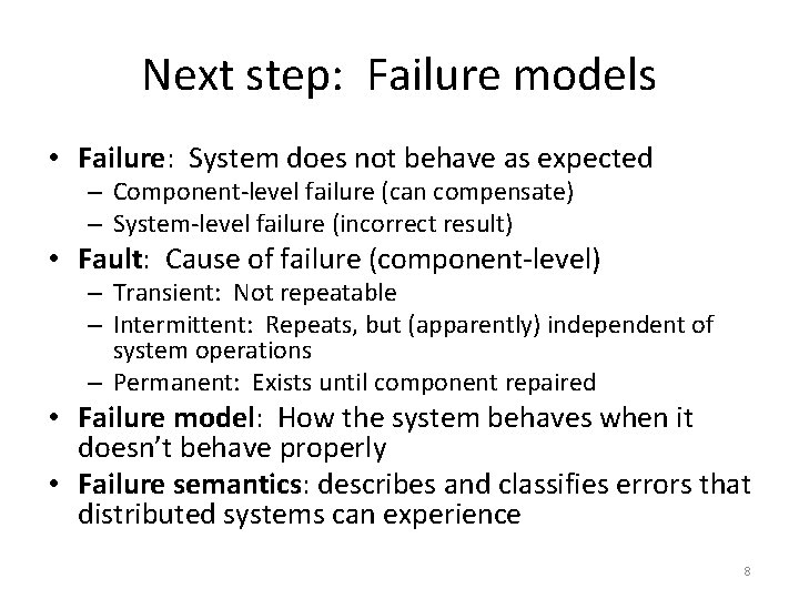 Next step: Failure models • Failure: System does not behave as expected – Component-level