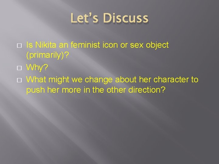 Let’s Discuss � � � Is Nikita an feminist icon or sex object (primarily)?