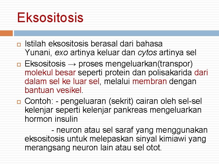 Eksositosis Istilah eksositosis berasal dari bahasa Yunani, exo artinya keluar dan cytos artinya sel