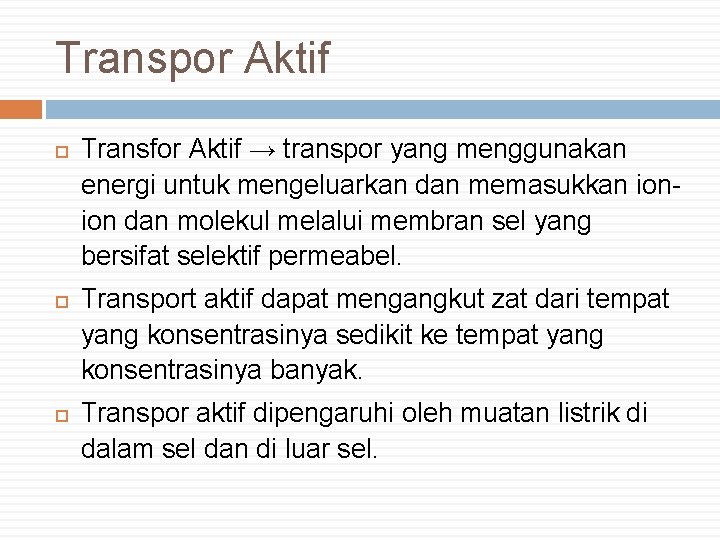Transpor Aktif Transfor Aktif → transpor yang menggunakan energi untuk mengeluarkan dan memasukkan ionion