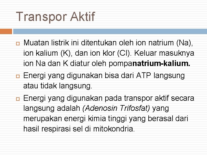 Transpor Aktif Muatan listrik ini ditentukan oleh ion natrium (Na), ion kalium (K), dan