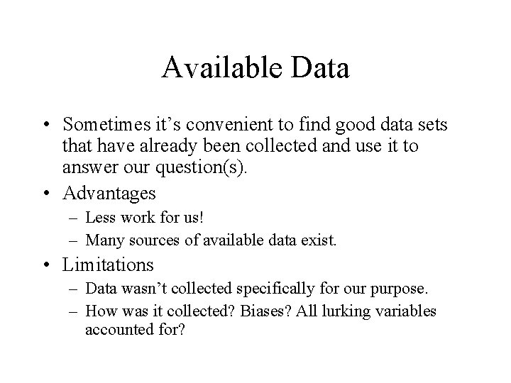 Available Data • Sometimes it’s convenient to find good data sets that have already