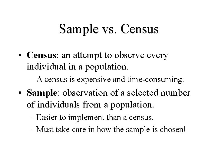 Sample vs. Census • Census: an attempt to observe every individual in a population.