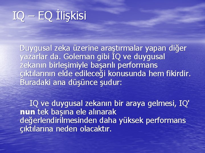 IQ – EQ İlişkisi Duygusal zeka üzerine araştırmalar yapan diğer yazarlar da. Goleman gibi