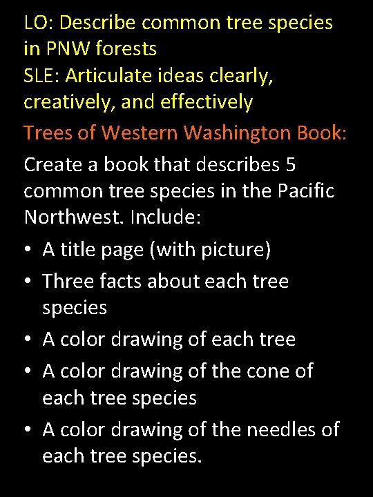 LO: Describe common tree species in PNW forests SLE: Articulate ideas clearly, creatively, and
