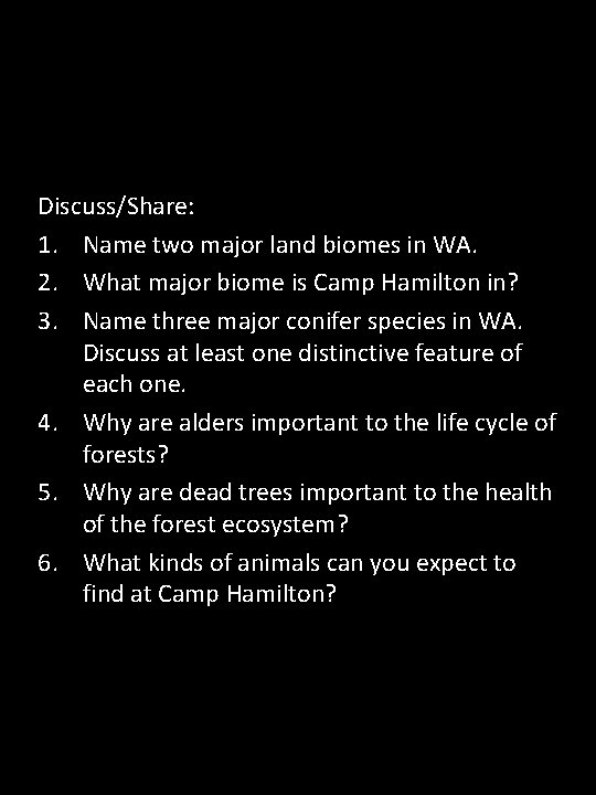 Discuss/Share: 1. Name two major land biomes in WA. 2. What major biome is