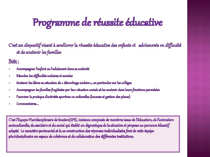 Programme de réussite éducative C’est un dispositif visant à améliorer la réussite éducative des