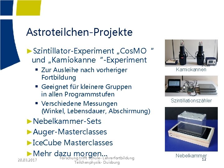 Astroteilchen-Projekte ►Szintillator-Experiment „Cos. MO“ und „Kamiokanne“-Experiment § Zur Ausleihe nach vorheriger § § Fortbildung