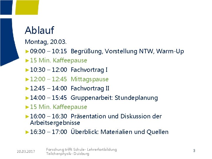 Ablauf Montag, 20. 03. ► 09: 00 – 10: 15 Begrüßung, Vorstellung NTW, Warm-Up