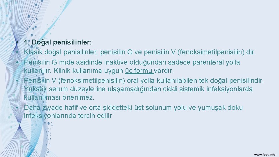  • 1. Doğal penisilinler: • Klasik doğal penisilinler; penisilin G ve penisilin V