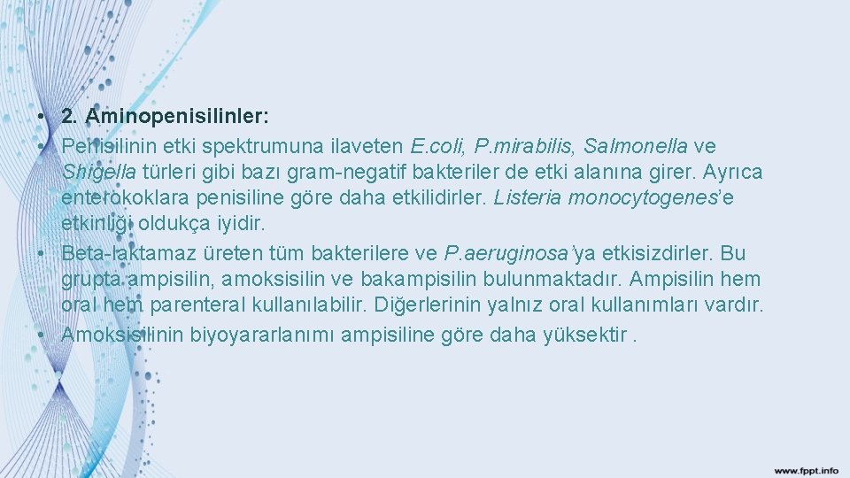  • 2. Aminopenisilinler: • Penisilinin etki spektrumuna ilaveten E. coli, P. mirabilis, Salmonella