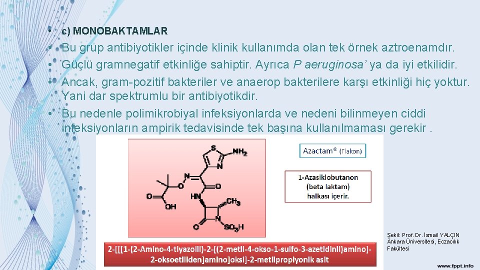  • c) MONOBAKTAMLAR • Bu grup antibiyotikler içinde klinik kullanımda olan tek örnek