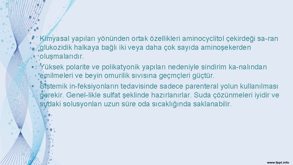  • Kimyasal yapıları yönünden ortak özellikleri aminocyclitol çekirdeği sa ran glukozidik halkaya bağlı