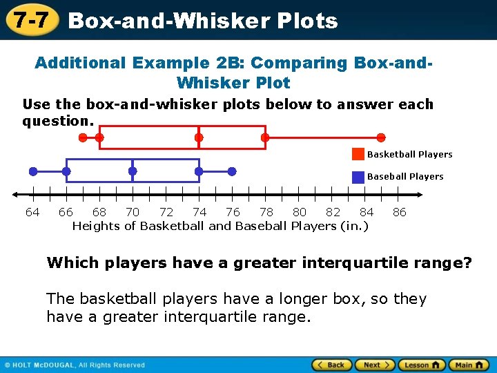 7 -7 Box-and-Whisker Plots Additional Example 2 B: Comparing Box-and. Whisker Plot Use the