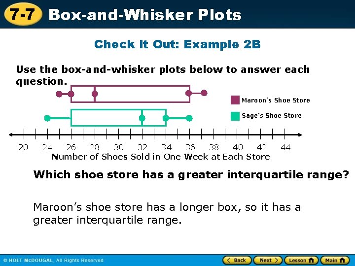 7 -7 Box-and-Whisker Plots Check It Out: Example 2 B Use the box-and-whisker plots