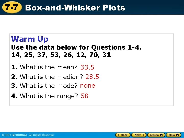 7 -7 Box-and-Whisker Plots Warm Up Use the data below for Questions 1 -4.