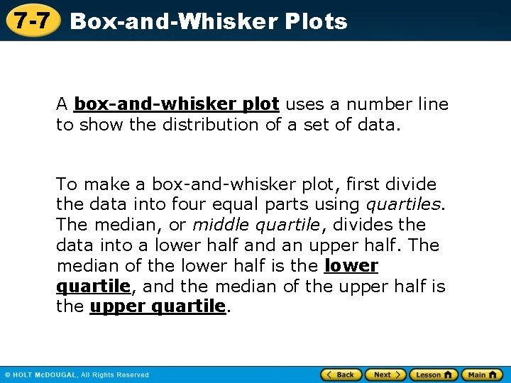 7 -7 Box-and-Whisker Plots A box-and-whisker plot uses a number line to show the
