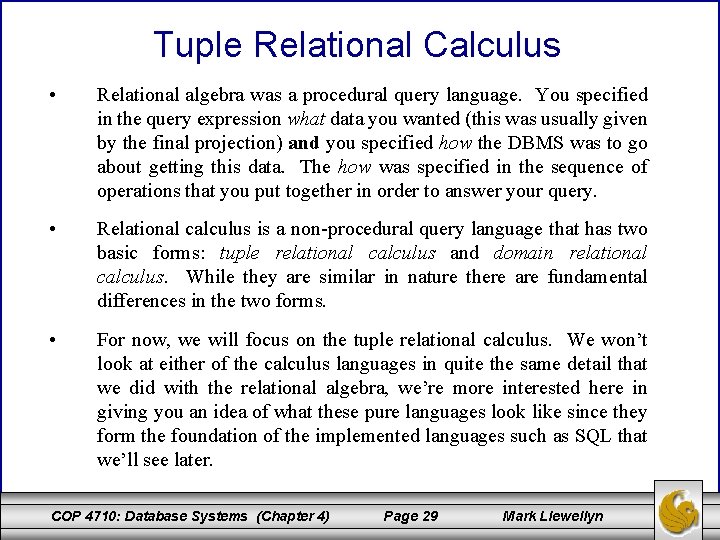 Tuple Relational Calculus • Relational algebra was a procedural query language. You specified in Tuple Relational Calculus • Relational algebra was a procedural query language. You specified in