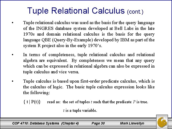 Tuple Relational Calculus (cont. ) • Tuple relational calculus was used as the basis Tuple Relational Calculus (cont. ) • Tuple relational calculus was used as the basis