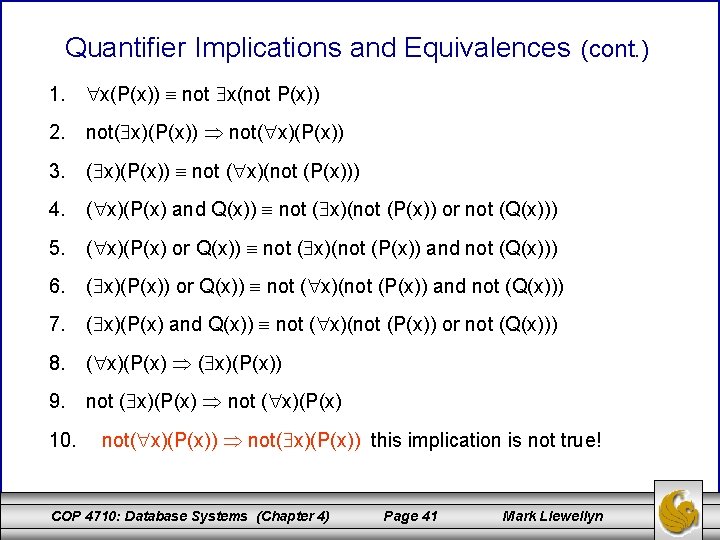 Quantifier Implications and Equivalences (cont. ) 1. x(P(x)) not x(not P(x)) 2. not( x)(P(x))