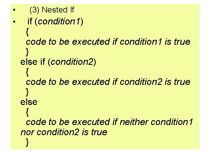  • • (3) Nested If if (condition 1) { code to be executed