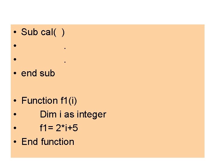  • Sub cal( ) • . • end sub • Function f 1(i)