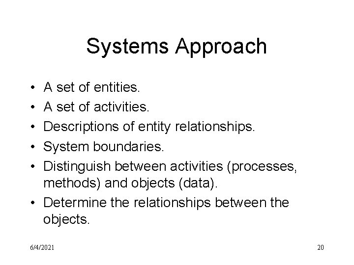 Systems Approach • • • A set of entities. A set of activities. Descriptions