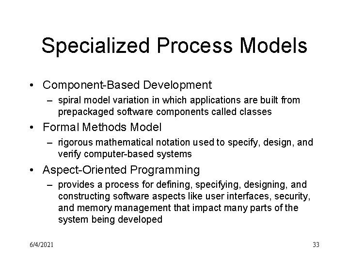 Specialized Process Models • Component-Based Development – spiral model variation in which applications are