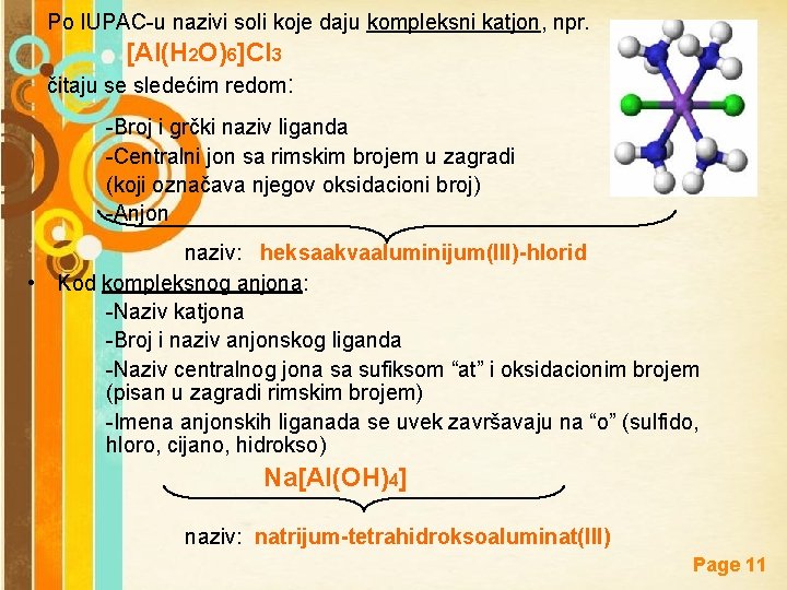 Po IUPAC-u nazivi soli koje daju kompleksni katjon, npr. [Al(H 2 O)6]Cl 3 čitaju