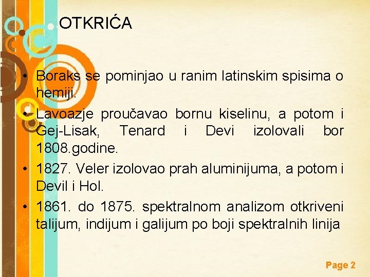 OTKRIĆA • Boraks se pominjao u ranim latinskim spisima o hemiji. • Lavoazje proučavao