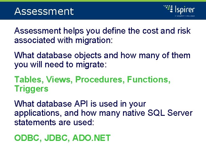 Assessment helps you define the cost and risk associated with migration: What database objects