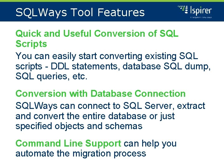 SQLWays Tool Features Quick and Useful Conversion of SQL Scripts You can easily start