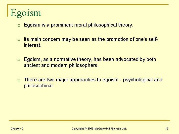 Egoism q q Chapter 5 Egoism is a prominent moral philosophical theory. Its main