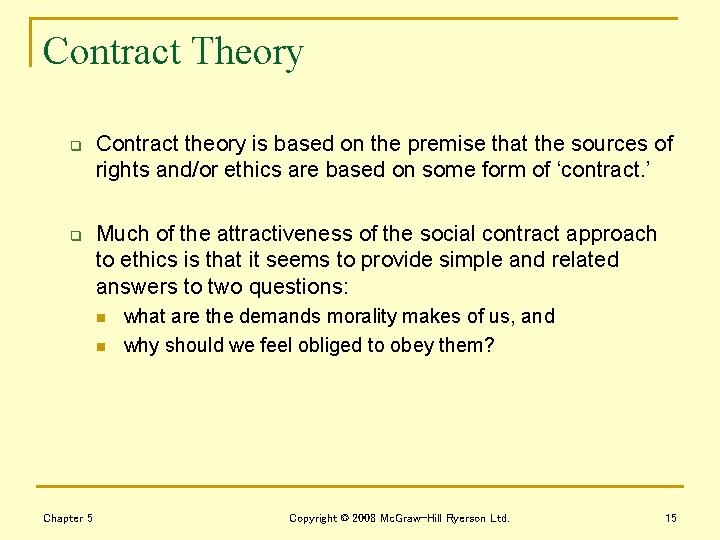 Contract Theory q q Contract theory is based on the premise that the sources