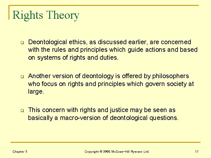 Rights Theory q q q Chapter 5 Deontological ethics, as discussed earlier, are concerned