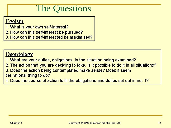 The Questions Egoism 1. What is your own self-interest? 2. How can this self-interest