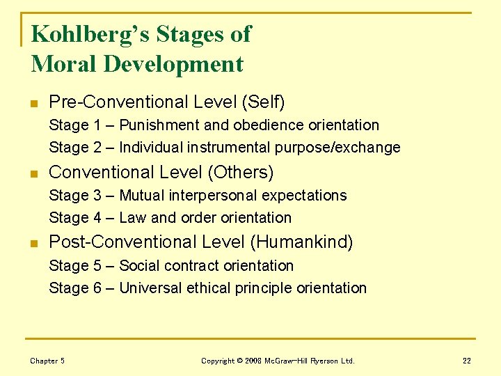 Kohlberg’s Stages of Moral Development n Pre-Conventional Level (Self) Stage 1 – Punishment and