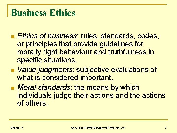 Business Ethics n n n Ethics of business: rules, standards, codes, or principles that