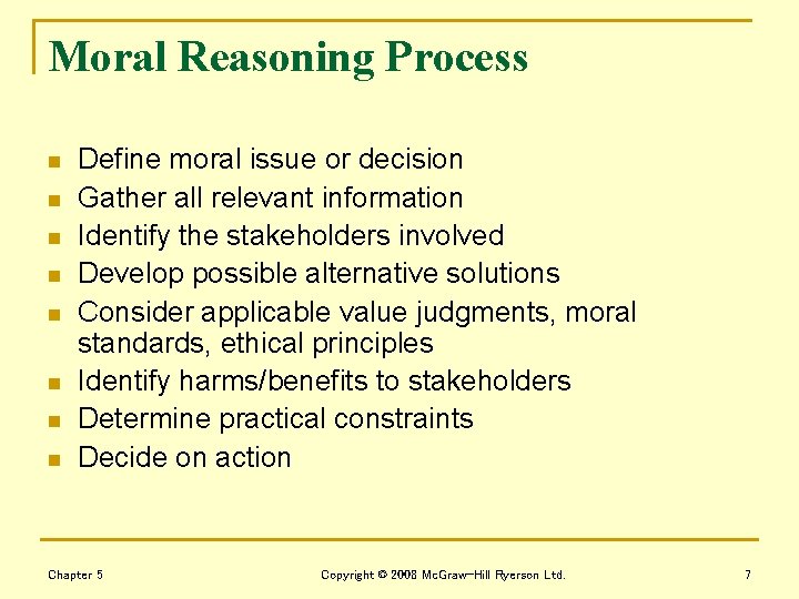 Moral Reasoning Process n n n n Define moral issue or decision Gather all