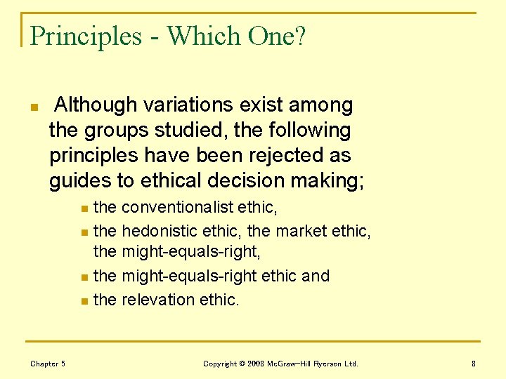 Principles - Which One? n Although variations exist among the groups studied, the following